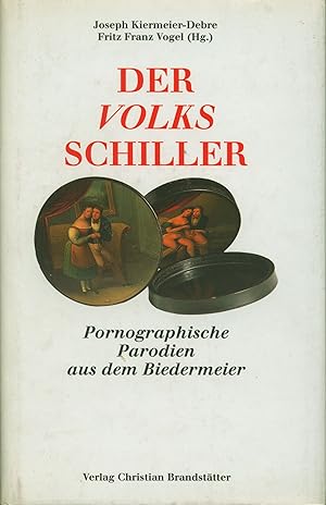 Seller image for Der Volks-Schiller. Pornographische Parodien aus dem Biedermeier for sale by Wolfs Antiquariat