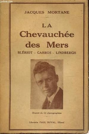 Seller image for La Chevauche des Mers - Blriot, Garros, Lindbergh for sale by Le-Livre