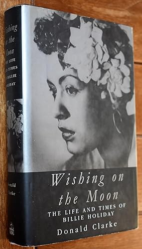 Imagen del vendedor de WISHING ON THE MOON The Life And Times Of Billie Holiday a la venta por Dodman Books