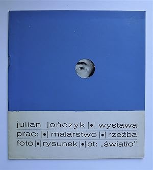 Seller image for Julian Jonczyk. Wystawa prac. Malarstwo, Rzezba foto, Rysunek, Pt: "Swiatlo". Galeria Krzysztofory, Krakw 1984. for sale by Roe and Moore