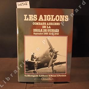Bild des Verkufers fr Les Aiglons. Combats ariens de la Drle de Guerre. Septembre 1939 - Avril 1940 zum Verkauf von Librairie-Bouquinerie Le Pre Pnard