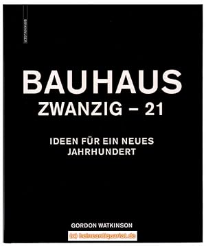 Bauhaus Zwanzig - 21. Ideen für ein neues Jahrhundert. Mit Texten von Falk Jaeger und Peter Cacho...