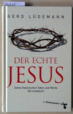 Der echte Jesus. Seine historischen Taten und Worte - Ein Lesebuch.