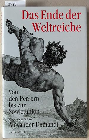 Bild des Verkufers fr Das Ende der Weltreiche: Von den Persern bis zur Sowjetunion. zum Verkauf von Antiquariat hinter der Stadtmauer