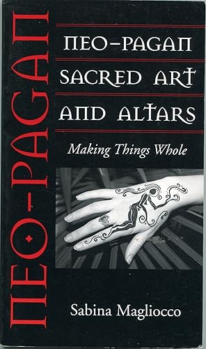 Imagen del vendedor de Neo-Pagan Sacred Art and Altars; making things whole a la venta por Waysidebooks