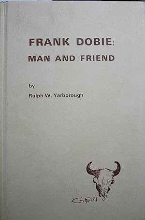 Seller image for Frank Dobie Man And Friend With Foreword by Jeff Dykes for sale by Old West Books  (ABAA)