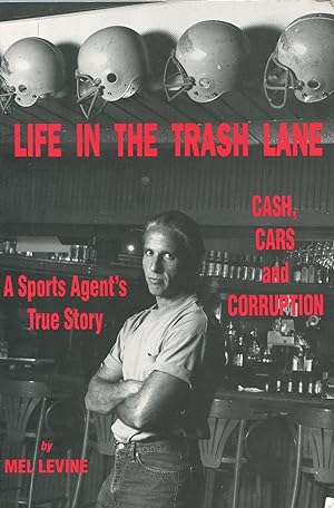 Life in the Trash Lane: Cash, Cars and Corruption; a sports agent's true story