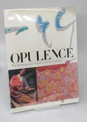 Imagen del vendedor de Opulence: The Kimonos and Robes of Itchiku Kubota a la venta por Attic Books (ABAC, ILAB)