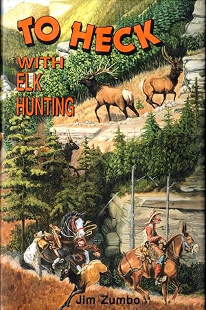 Immagine del venditore per To Heck With Elk Hunting venduto da Kenneth Mallory Bookseller ABAA