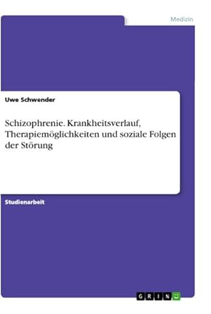 Bild des Verkufers fr Schizophrenie. Krankheitsverlauf, Therapiemglichkeiten und soziale Folgen der Strung zum Verkauf von AHA-BUCH GmbH