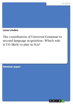 Seller image for The contribution of Universal Grammar to second language acquisition - Which role is UG likely to play in SLA? for sale by AHA-BUCH GmbH