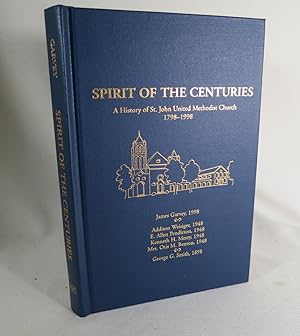 Spirit of the Centuries A History of St. John United Methodist Church 1798-1998