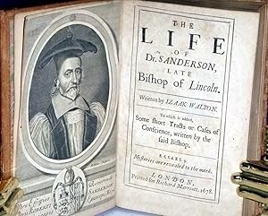 The Life of Dr. Sanderson, Late Bishop f Lincoln. To Which is Added, some Short Trackts or Cases ...