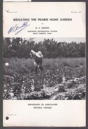 Irrigating the Prairie Home Garden - Publication 851 December 1950 Dominion Experimental Station,...