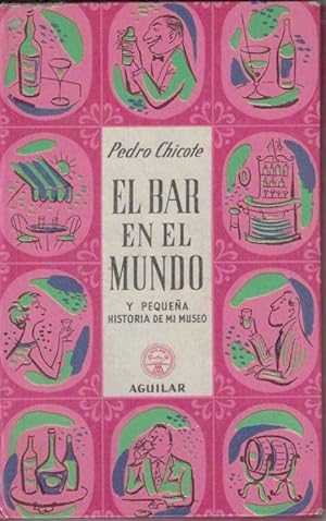 Imagen del vendedor de El Bar En El Mundo Y Pequea Historia De Mi Museo a la venta por Guido Soroka Bookseller