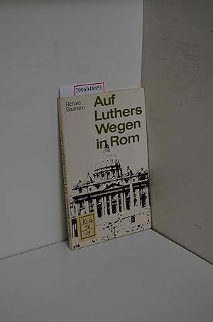 Bild des Verkufers fr Auf Luthers Wegen in Rom / Richard Baumann zum Verkauf von ralfs-buecherkiste