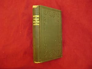 Immagine del venditore per A History of Precious Metals from the Earliest Periods to the Present Time; with Directions for Testing Their Purity, and Statements of Their Comparative Value, Estimated Costs, and Amount at Different Periods; Together with An Account of the Products of Various Mines; A History of the Anglo-Mexican Mining Companies, and Speculations Concerning the Mineral Wealth of California: venduto da BookMine