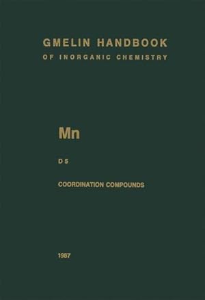 Gmelin Handbook of Inorganic Chemistry. System Number 56: Mn Manganese. D 5: Coordination Compoun...