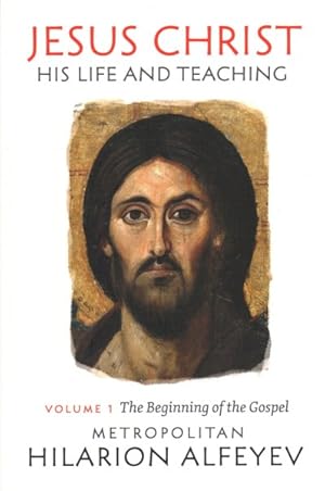 Imagen del vendedor de Jesus Christ : His Life and Teaching: The Beginning of the Gospel a la venta por GreatBookPrices