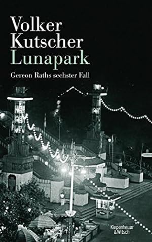 Bild des Verkäufers für Lunapark : Gereon Raths sechster Fall. Gereon Raths sechster Fall zum Verkauf von Bücherpate