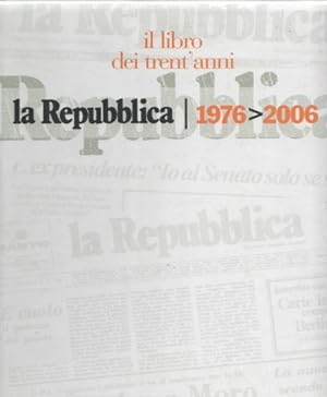 Seller image for Il libro dei trent'anni: La Repubblica, 1976-2006. for sale by FIRENZELIBRI SRL