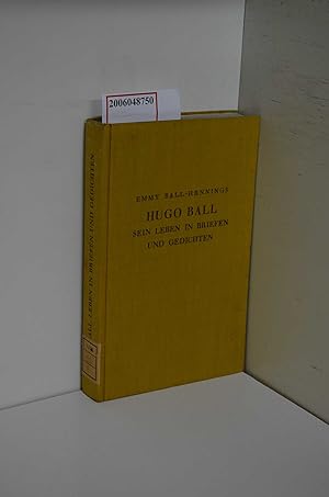 Seller image for Hugo Ball : Sein Leben in Briefen u. Gedichten / Hugo Ball ; Emmy Ball-Hennings. Mit e. Vorw. von Hermann Hesse for sale by ralfs-buecherkiste