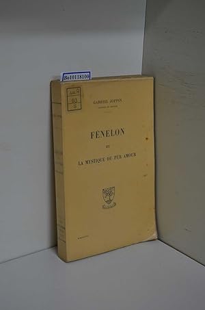 Image du vendeur pour Fnelon et la mystique du pur amour / par Gabriel Joppin mis en vente par ralfs-buecherkiste