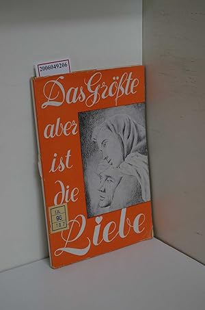 Seller image for Das Grsste aber ist die Liebe / Roman aus unserer Zeit von Consilia Maria Lakotta / Aus unserer Reihe "Magazine unserer Zeit" Heft 7 for sale by ralfs-buecherkiste