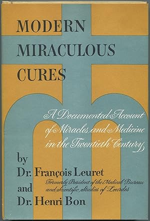 Imagen del vendedor de Modern Miraculous Cures: A Documented account of miracles and medicine in the twentieth century a la venta por Between the Covers-Rare Books, Inc. ABAA