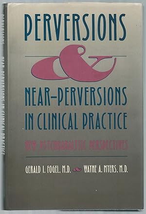 Seller image for Perversions and Near-Perversions in Clinical Practice: New Psychoanalytic Perspectives for sale by Between the Covers-Rare Books, Inc. ABAA