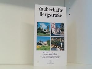 Bild des Verkufers fr Zauberhafte Bergstrasse. Ein Fhrer entlang der "Reviera" Deutschlands mit Stdten und Gemeinden von Darmstadt bis Wiesloch zum Verkauf von Book Broker