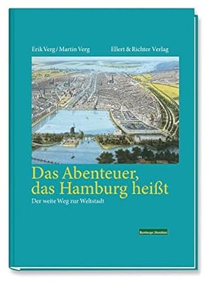 Imagen del vendedor de Das Abenteuer, das Hamburg heit : der weite Weg zur Weltstadt. a la venta por nika-books, art & crafts GbR