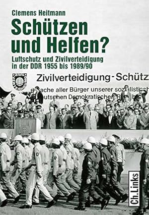 Bild des Verkufers fr Schtzen und helfen? : Luftschutz und Zivilverteidigung in der DDR 1955 bis 1989/90. Militrgeschichte der DDR; zum Verkauf von nika-books, art & crafts GbR