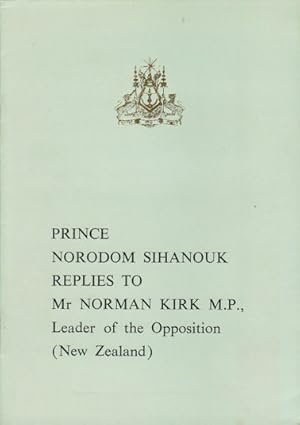 Prince Norodom Sihanouk Replies to Mr Norman Kirk M.P., Leader of the Opposition (New Zealand).