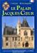 Seller image for Le Palais Jacques-coeur : Un Chef-d'oeuvre De L'architecture Civile Mdivale for sale by RECYCLIVRE