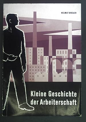 Bild des Verkufers fr Kleine Geschichte der Arbeiterschaft. zum Verkauf von books4less (Versandantiquariat Petra Gros GmbH & Co. KG)