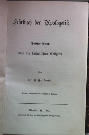Imagen del vendedor de Lehrbuch der Apologetik: III.BAND: Von der katholischen Religion. a la venta por books4less (Versandantiquariat Petra Gros GmbH & Co. KG)