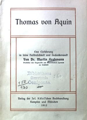 Thomas von Aquin. Eine Einführung in seine Persönlichkeit und Gedankenwelt;