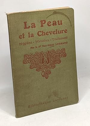 Seller image for La peau et la chevelure - Hygine - Maladies - Traitement for sale by crealivres