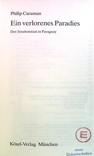 Bild des Verkufers fr Ein verlorenes Paradies: Der Jesuitenstaat in Paraguay. zum Verkauf von books4less (Versandantiquariat Petra Gros GmbH & Co. KG)