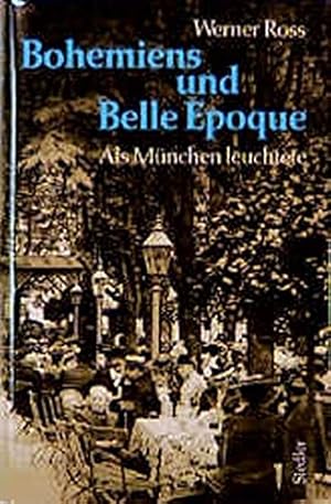 Bild des Verkufers fr Bohemiens und Belle Epoque : als Mnchen leuchtete. zum Verkauf von Antiquariat im Schloss