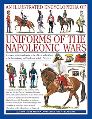 Bild des Verkufers fr An Illustrated Encyclopedia: Uniforms of the Napoleonic Wars: campaign maps; Provides an unrivalled source of visual information on the fighting men of the period zum Verkauf von Pieuler Store