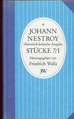 Johann Nestrox Stücke 7 / I. Das Verlobungsfest im Feenreiche, Die Gleichheit der Jahre, Historis...