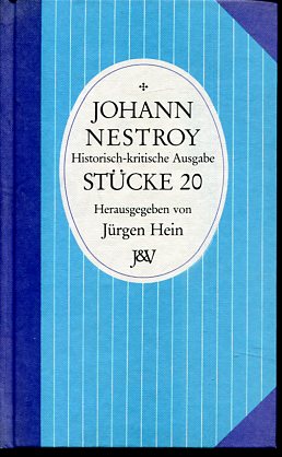 Johann Nestrox Stücke 20. Nur Ruhe ! - Eisenbahnheirathen, Historisch-kritische Ausgabe von herau...