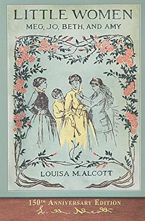 Immagine del venditore per Little Women (150th Anniversary Edition): With Foreword and 200 Original Illustrations venduto da Pieuler Store