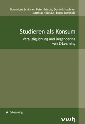 Imagen del vendedor de Studieren als Konsum: Veralltglichung und Degendering von E-Learning a la venta por Antiquariat Armebooks