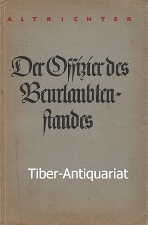 Der Offizier des Beurlaubtenstandes. Ein Handbuch für den Offizier und Offizieranwärter d. B. all...