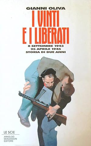 Bild des Verkufers fr I vinti e i liberati: 8 settembre 1943-25 aprile 1945 zum Verkauf von Librodifaccia