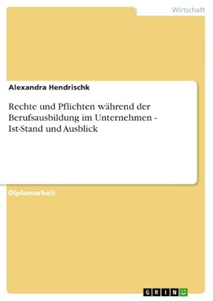 Bild des Verkufers fr Rechte und Pflichten whrend der Berufsausbildung im Unternehmen - Ist-Stand und Ausblick zum Verkauf von AHA-BUCH GmbH