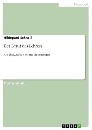 Seller image for Der Beruf des Lehrers : Aspekte, Aufgaben und Belastungen for sale by AHA-BUCH GmbH